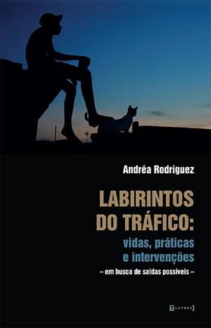 LABIRINTOS DO TRÁFICO: VIDAS, PRÁTICAS E INTERVENÇÕES - EM BUSCA DE SAÍDA POSSÍVEIS